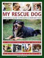 Book Cover for My Rescue Dog: A practical guide to providing a forever home How to understand and transform your nervous rescue dog into a happy, confident, loyal friend for life; Expert advice on nurturing trust, o by David Alderton