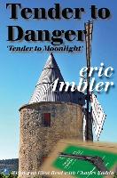 Book Cover for Tender To Danger by Eric Ambler