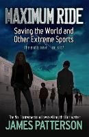 Book Cover for Maximum Ride: Saving the World and Other Extreme Sports by James Patterson