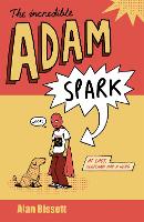 Book Cover for The Incredible Adam Spark by Alan Bissett