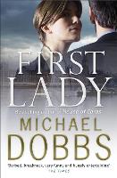 Book Cover for First Lady: An unputdownable thriller of politics and power by Michael Dobbs