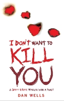 Book Cover for I Don't Want To Kill You by Dan Wells