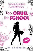 Book Cover for Too Cruel for School: Young, Loaded and Fabulous by Kate Kingsley