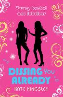 Book Cover for Dissing You Already: Young, Loaded and Fabulous by Kate Kingsley