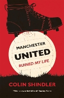 Book Cover for Manchester United Ruined My Life by Colin Shindler