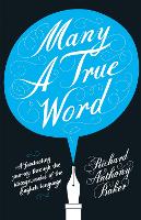 Book Cover for Many a True Word by Richard Anthony Baker