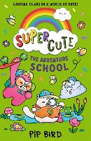 Book Cover for Super Cute - The Adventure School by Pip Bird
