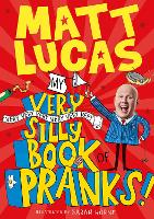 Book Cover for My Very Very Very Very Very Very Very Silly Book of Pranks by Matt Lucas