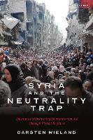Book Cover for Syria and the Neutrality Trap by Carsten Wieland