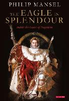 Book Cover for The Eagle in Splendour by Philip Mansel