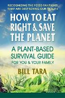 Book Cover for How to Eat Right & Save the Planet by Bill (Bill Tara) Tara