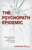 Book Cover for The Psychopath Epidemic by Cameron Reilly