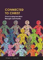 Book Cover for Connected to Christ: Overcoming Isolation Through Community by Brian Davies