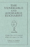 Book Cover for The Venerable and Adorable Eucharist by Tom Hardt