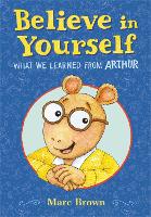 Book Cover for Believe in Yourself: What We Learned from Arthur by Marc Brown