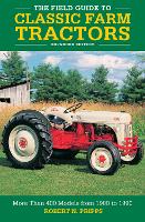 Book Cover for The Field Guide to Classic Farm Tractors, Expanded Edition by Robert N. Pripps