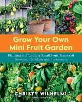 Book Cover for Grow Your Own Mini Fruit Garden by Christy Wilhelmi