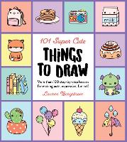 Book Cover for 101 Super Cute Things to Draw by Lauren Bergstrom
