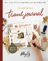 Book Cover for The Art of the Travel Journal by Abbey Sy