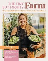 Book Cover for The Tiny But Mighty Farm Cultivating High Yields, Community, and Self-Sufficiency from a Home Farm - Start growing food today - Meet the best varieties, tools, and tips for success – Turn your mini fa by Jill Ragan