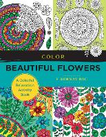 Book Cover for Color Beautiful Flowers by F. Sehnaz Bac