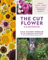 Book Cover for The Cut Flower Handbook by Lisa Mason Ziegler, Jessica Graven