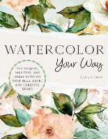 Book Cover for Watercolor Your Way by Sarah Cray