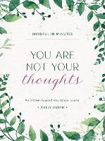 Book Cover for Mindful in Minutes: You Are Not Your Thoughts by Kelly Smith