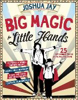 Book Cover for Big Magic for Little Hands by Joshua Jay