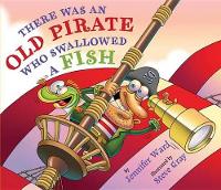 Book Cover for There Was An Old Pirate Who Swallowed a Fish by Jennifer Ward