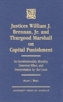 Book Cover for Justices William J. Brennan, Jr. and Thurgood Marshall on Capital Punishment by Alan I. Bigel