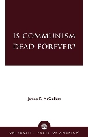 Book Cover for Is Communism Dead Forever? by James K. McCollum