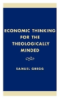 Book Cover for Economic Thinking for the Theologically Minded by Samuel Gregg