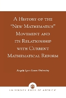 Book Cover for A History of the 'New Mathematics' Movement and its Relationship with Current Mathematical Reform by Angela Lynn Evans Walmsley