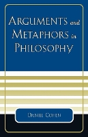 Book Cover for Arguments and Metaphors in Philosophy by Daniel Cohen