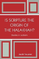 Book Cover for Is Scripture the Origin of the Halakhah? by Jacob Neusner