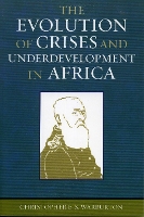 Book Cover for The Evolution of Crises and Underdevelopment in Africa by Christopher E.S. Warburton