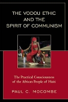 Book Cover for The Vodou Ethic and the Spirit of Communism by Paul C Mocombe