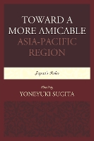 Book Cover for Toward a More Amicable Asia-Pacific Region by Yoneyuki Sugita