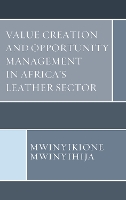 Book Cover for Value Creation and Opportunity Management in Africa's Leather Sector by Mwinyikione Mwinyihija