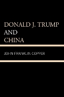 Book Cover for Donald J. Trump and China by John Franklin Copper