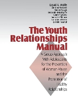 Book Cover for The Youth Relationships Manual by David A. Wolfe, Christine Wekerle, Robert Gough, Deborah Reitzel-Jaffe