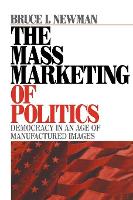 Book Cover for The Mass Marketing of Politics by Bruce I Newman