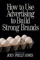 Book Cover for How to Use Advertising to Build Strong Brands by John Philip Jones