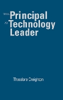 Book Cover for The Principal as Technology Leader by Theodore B. Creighton