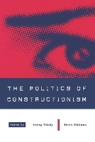 Book Cover for The Politics of Constructionism by Irving Velody