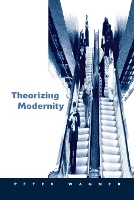 Book Cover for Theorizing Modernity by Peter Wagner