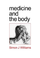 Book Cover for Medicine and the Body by Simon Johnson Williams