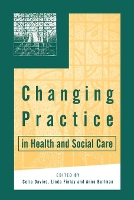 Book Cover for Changing Practice in Health and Social Care by Celia Davies