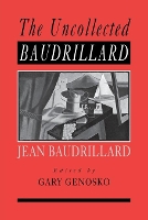 Book Cover for The Uncollected Baudrillard by Gary Genosko
